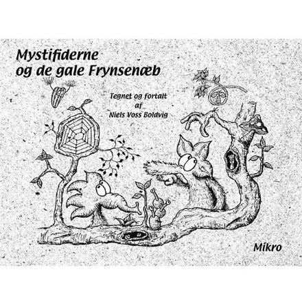 Mystifiderne og de gale Frynsenæb af Niels Voss Boldvig
